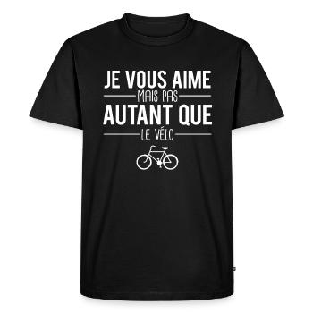 Je vous aime mais pas autant que le vélo cycliste - T-shirt Premium bio Homme - noir - Devant - Nico (187cm)