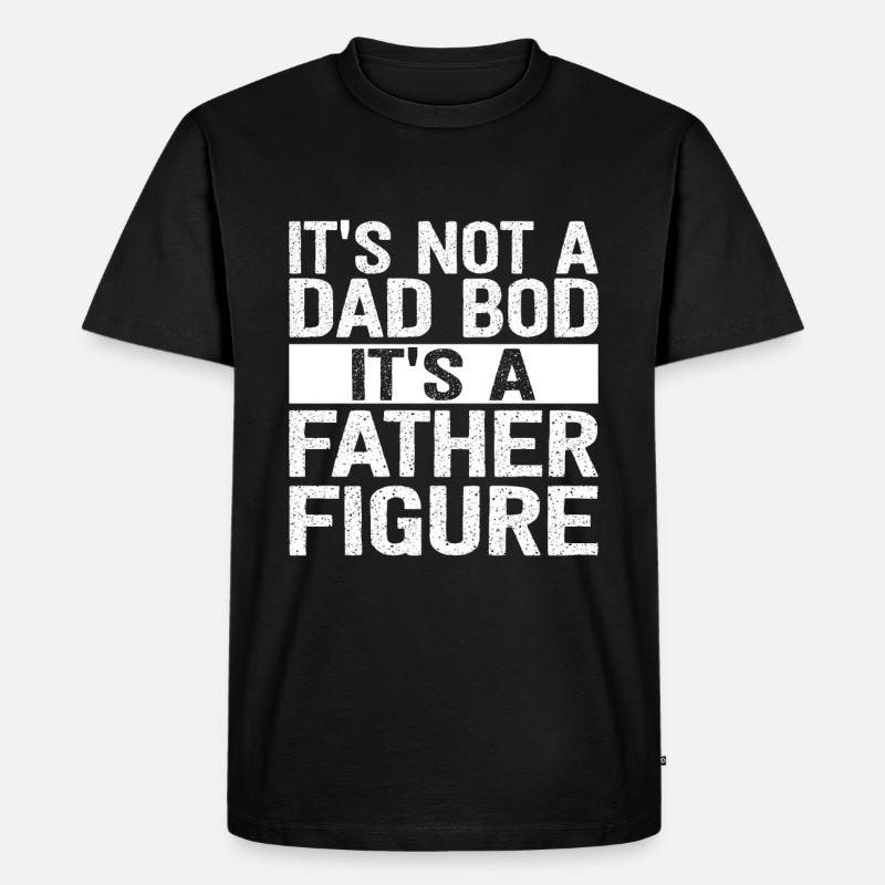 It's Not A Dad Bod It's A Father Figure - Männer Premium Bio T-Shirt - Schwarz