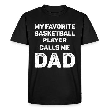 Favorite Basketball Player Calls Me Dad - Men's Premium Organic T-Shirt - black - Front - Nico (187cm)
