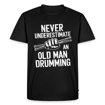 Never underestimate an old man on the drums - Men's Premium Organic T-Shirt - black - Front - Nico (187cm)