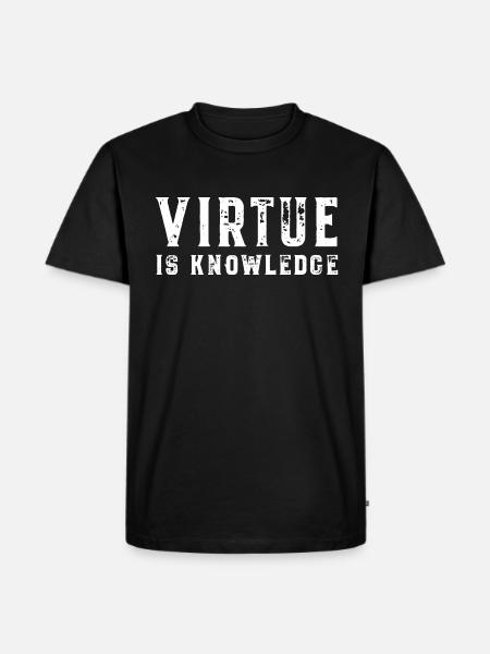 Virtue Is Knowledge Socrates Virtue is Knowledge - Men's Premium Organic T-Shirt - black