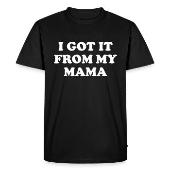 I Got It From My Mama - Men's Premium Organic T-Shirt - black - Front - Nico (187cm)