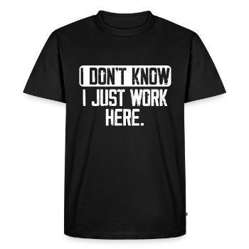 I Don't Know I Just Work Here, Funny, Jokes - Men's Premium Organic T-Shirt - black - Front - Nico (187cm)