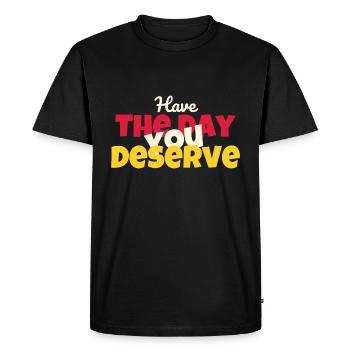 Karma Motivational Quote Have the Day You Deserve - Men's Premium Organic T-Shirt - black - Front - Nico (187cm)