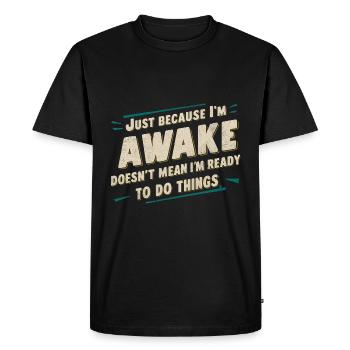 Ce n’est pas parce que je suis éveillé que je suis prêt 17 - T-shirt Premium bio Homme - noir - Devant - Nico (187cm)
