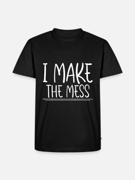 I Make The Mess 2 - Männer Premium Bio T-Shirt - Schwarz