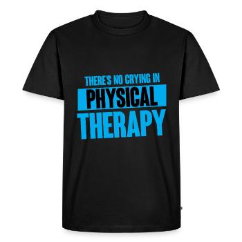 There's No Crying In Physical Therapy 4 - Men's Premium Organic T-Shirt - black - Front - Nico (187cm)