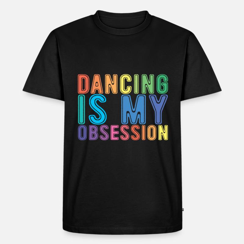 Dancing Is My Obsession - Männer Premium Bio T-Shirt - Schwarz