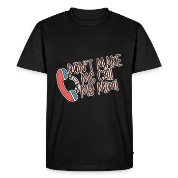 Don't Make Me Call My Mimi 4 - Men's Premium Organic T-Shirt - black - Front - Nico (187cm)