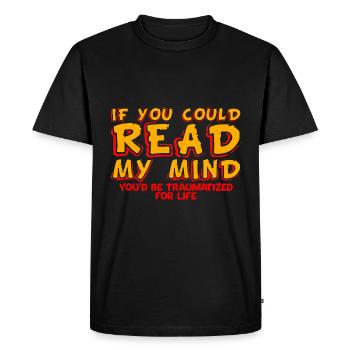 If You Could Read My Mind, You'd Be Traumatized 4 - Men's Premium Organic T-Shirt - black - Front - Nico (187cm)