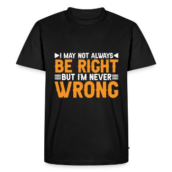 I May Not Always Be Right But I'm Never Wrong 34 - Men's Premium Organic T-Shirt - black - Front - Nico (187cm)