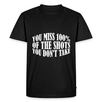 You Miss 100% Of The Shots You Don't Take 15 - Men's Premium Organic T-Shirt - black - Front - Nico (187cm)