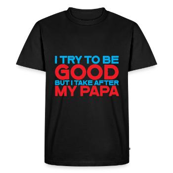 I try to be good but I take after my dad 3 - Men's Premium Organic T-Shirt - black - Front - Nico (187cm)