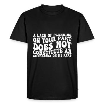 Un manque de planification de votre part ne signifie pas... 31 - T-shirt Premium bio Homme - noir - Devant - Nico (187cm)