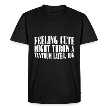 Se sentir mignon, pourrait faire une crise de colère plus tard, Idk 26 - T-shirt Premium bio Homme - noir - Devant - Nico (187cm)