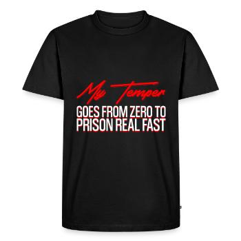 My Temper Goes From Zero To Prison Real Fast - Men's Premium Organic T-Shirt - black - Front - Nico (187cm)