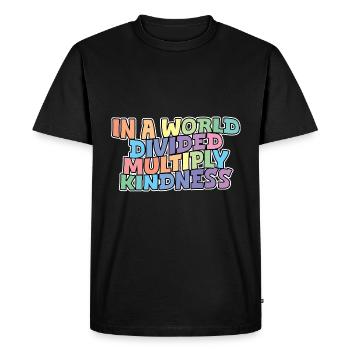 In A World Divided Multiply Kindness - Men's Premium Organic T-Shirt - black - Front - Nico (187cm)