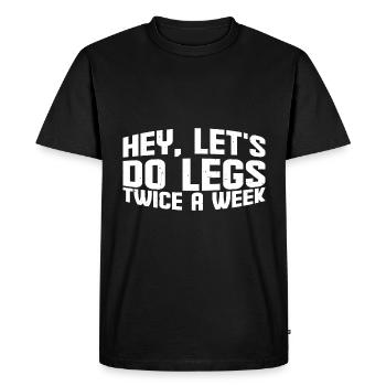 Hey, Let's Do Legs Twice A Week 4 - Men's Premium Organic T-Shirt - black - Front - Nico (187cm)