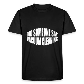 Did Someone Say Vacuum Cleaning 4 - Men's Premium Organic T-Shirt - black - Front - Nico (187cm)