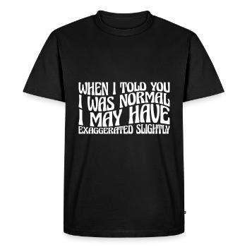 My 'Normal' Might Be An Exaggeration 4 - Men's Premium Organic T-Shirt - black - Front - Nico (187cm)
