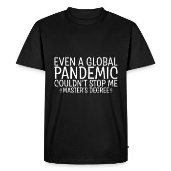 Even A Pandemic Couldn't Stop Me, Master's Degree2 - Men's Premium Organic T-Shirt - black - Front - Nico (187cm)