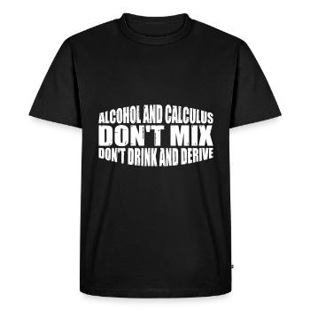 Alcohol And Calculus, Don't Drink And Derive 4 - Men's Premium Organic T-Shirt - black - Front - Nico (187cm)