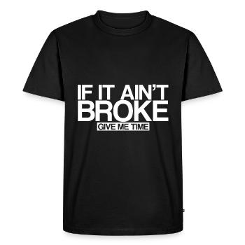 If It Ain't Broke, Give Me Time 3 - Men's Premium Organic T-Shirt - black - Front - Nico (187cm)