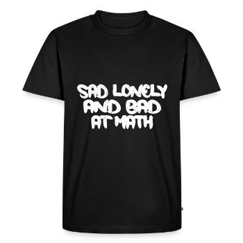 Sad Lonely And Bad At Math 3 - Men's Premium Organic T-Shirt - black - Front - Nico (187cm)