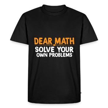 Dear Math, Solve Your Own Problems 4 - Men's Premium Organic T-Shirt - black - Front - Nico (187cm)