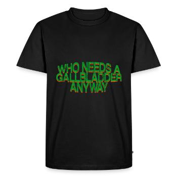 Qui a besoin d’une vésicule biliaire de toute façon 3 - T-shirt Premium bio Homme - noir - Devant - Nico (187cm)