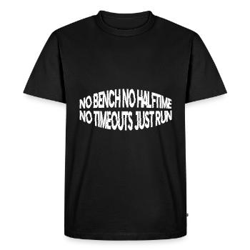 No Bench No Halftime No Timeouts Just Run 4 - Men's Premium Organic T-Shirt - black - Front - Nico (187cm)