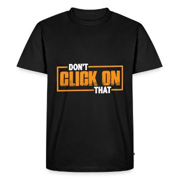 Don't Click On That 7 - Men's Premium Organic T-Shirt - black - Front - Nico (187cm)