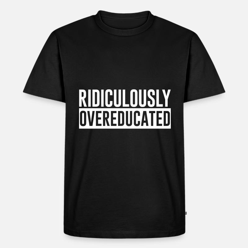 Ridiculously Overeducated - Männer Premium Bio T-Shirt - Schwarz