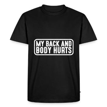 My Back And Body Hurts 4 - Men's Premium Organic T-Shirt - black - Front - Nico (187cm)
