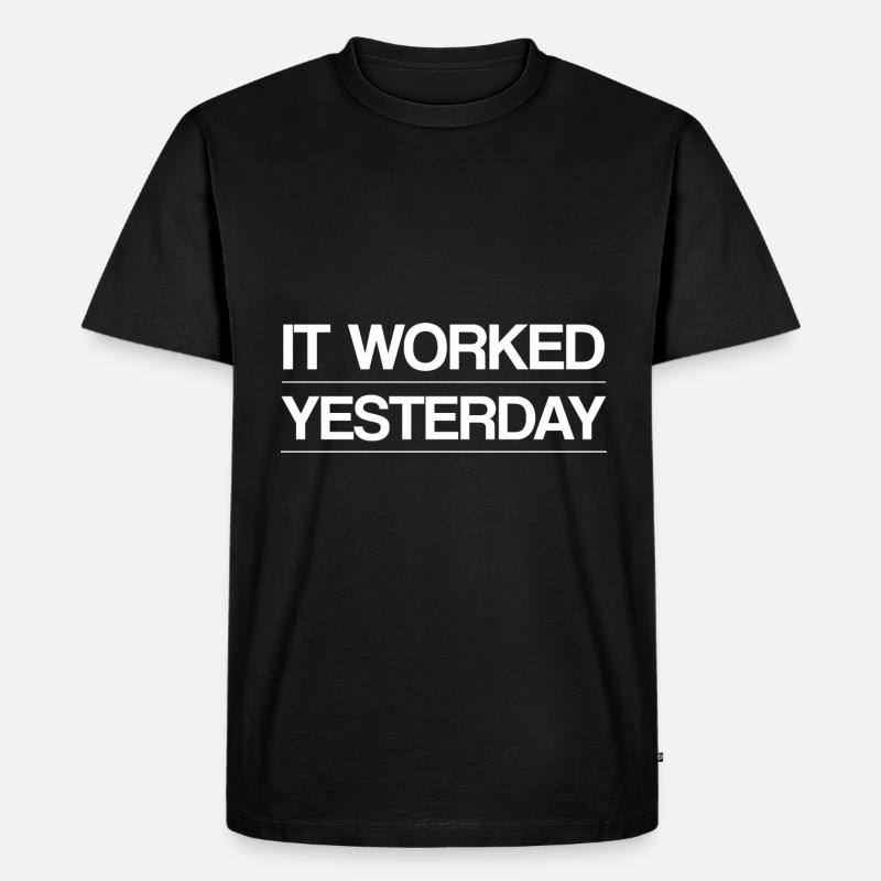 It Worked Yesterday - Männer Premium Bio T-Shirt - Schwarz