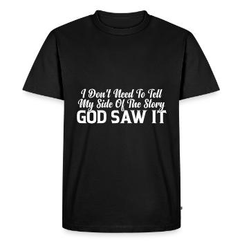 I Don't Need To Tell My Side Of The Story 8 - Men's Premium Organic T-Shirt - black - Front - Nico (187cm)