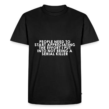 L’effort que j’ai mis pour ne pas être un tueur en série - T-shirt Premium bio Homme - noir - Devant - Nico (187cm)