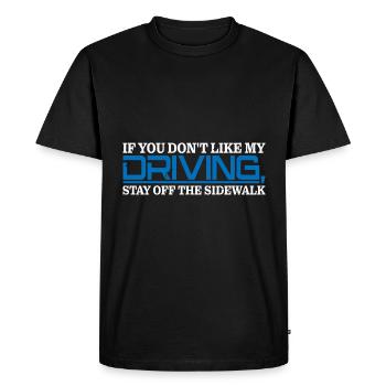 If You Don't Like My driving Stay Off The Sidewalk4 - Men's Premium Organic T-Shirt - black - Front - Nico (187cm)