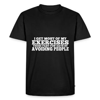 I get most of my exercises by avoiding people 4 - Men's Premium Organic T-Shirt - black - Front - Nico (187cm)