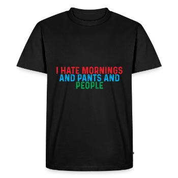 Je déteste les matins, les pantalons et les gens 4 - T-shirt Premium bio Homme - noir - Devant - Nico (187cm)