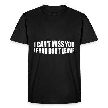 I Can't Miss You If You Don't Leave 4 - Men's Premium Organic T-Shirt - black - Front - Nico (187cm)