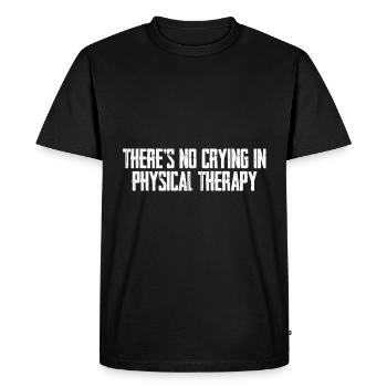 There's No Crying In Physical Therapy 3 - Men's Premium Organic T-Shirt - black - Front - Nico (187cm)