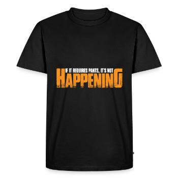 If It Requires Pants, It's Not Happening 4 - Men's Premium Organic T-Shirt - black - Front - Nico (187cm)
