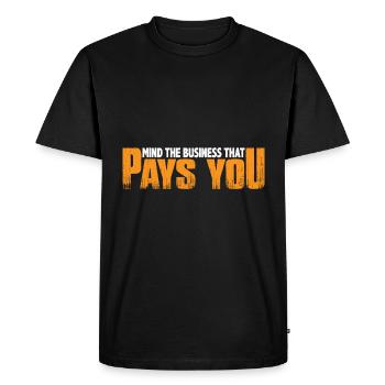Mind The Business That Pays You 25 - Men's Premium Organic T-Shirt - black - Front - Nico (187cm)