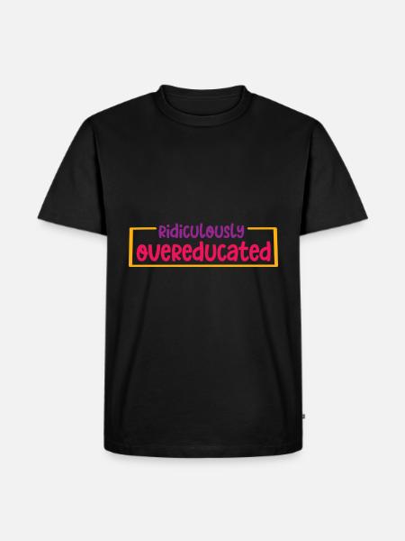 Ridiculously Overeducated 2 - Men's Premium Organic T-Shirt - black
