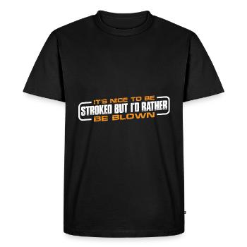 It's Nice To Be Stroked But I'd Rather Be Blown 4 - Men's Premium Organic T-Shirt - black - Front - Nico (187cm)