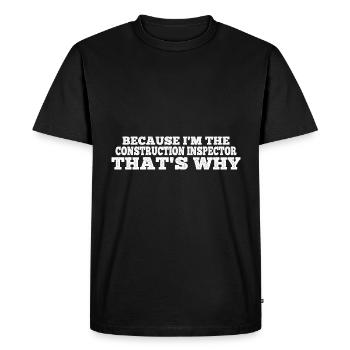 Because I'm The Construction Inspector That's Why3 - Men's Premium Organic T-Shirt - black - Front - Nico (187cm)