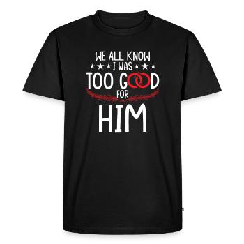 I Was Too Good For Him - Men's Premium Organic T-Shirt - black - Front - Nico (187cm)