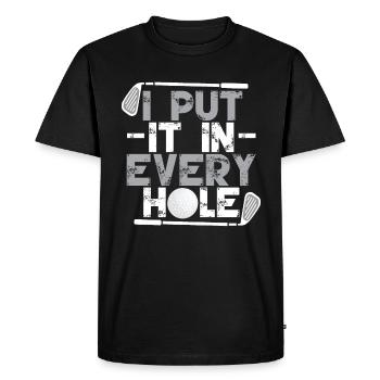 I Put It In Every Hole - Men's Premium Organic T-Shirt - black - Front - Nico (187cm)