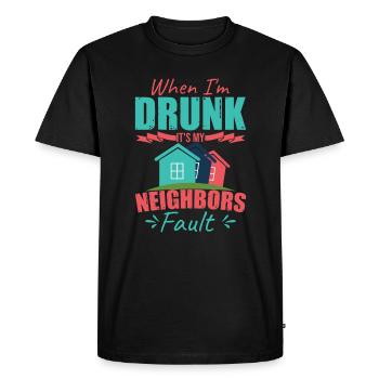 When I'm Drunk It's My Neighbors Fault - Men's Premium Organic T-Shirt - black - Front - Nico (187cm)